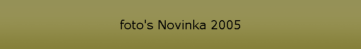 foto's Novinka 2005